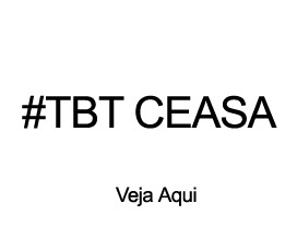 Veja Aqui o #TBT_CEASA